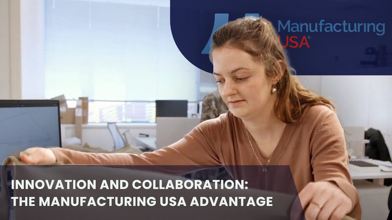 Innovation and Collaboration The Manufacturing USA Advantage