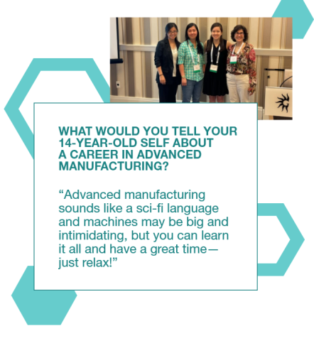 Graphic with a photo of Cheryl Schnitzer with colleagues and a quote to her 14 year old self: "Advanced manufacturing sounds like a sci-fi language and machines may be big and intimidating, but you can learn it all and have a great time—just relax!”
