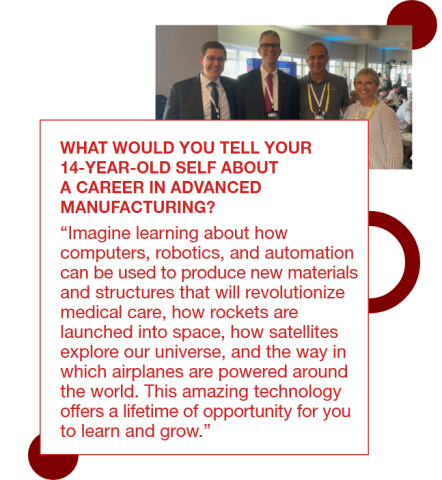 Graphic with a photo of Brandon Ribic with colleagues and a quote to his 14 year old self: “Imagine learning about how computers, robotics, and automation can be used to produce new materials and structures that will revolutionize medical care, how rockets are launched into space, how satellites explore our universe, and the way in which airplanes are powered around the world. This amazing technology offers a lifetime of opportunity for you to learn and grow.” 