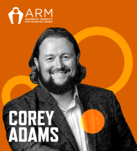 Graphic with an orange background, photo of Corey Adams with his name in white font, and the ARM Institute logo