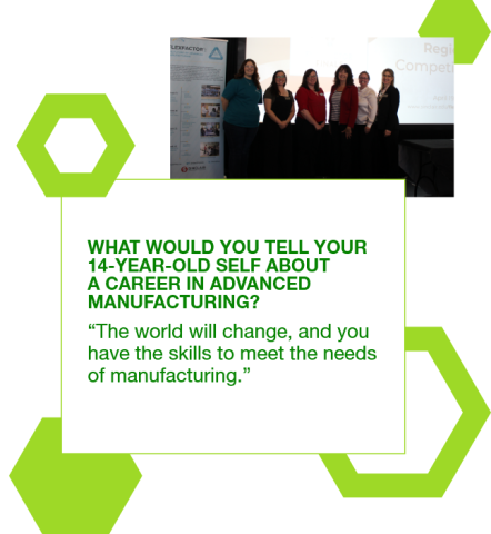 Graphic with a photo of Julie Huckaba and her team as well as a quote to her 14 year old self: "The world will change, and you have the skills to meet the needs of manufacturing.” 