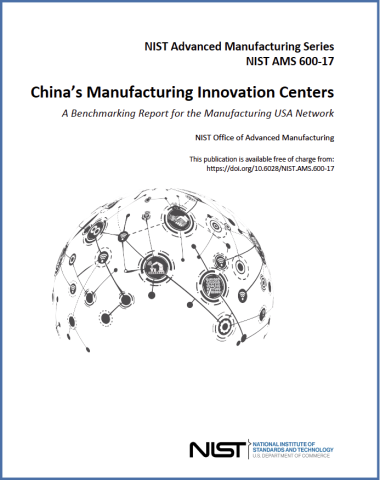 Cover of "China's Manufacturing Innovation Centers; A Benchmarking Report for the Manufacturing USA Network"