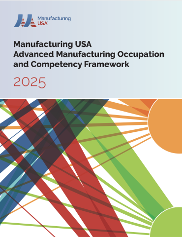 Cover image of the Manufacturing USA Advanced Manufacturing Occupation and Competency Framework