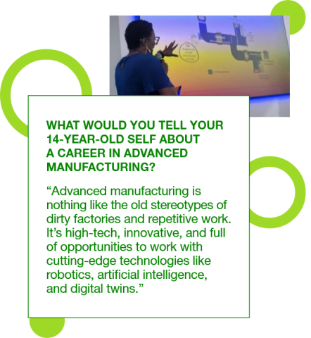 Graphic with a photo of Jacqui Hall presenting and a quote to her 14 year old self: "Advanced manufacturing is nothing like the old stereotypes of dirty factories and repetitive work. It’s high-tech, innovative, and full of opportunities to work with cutting-edge technologies like robotics, artificial intelligence, and digital twins."